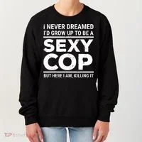 I Never Dreamed Sexy Cop Women's Sweatshirt thumb 0