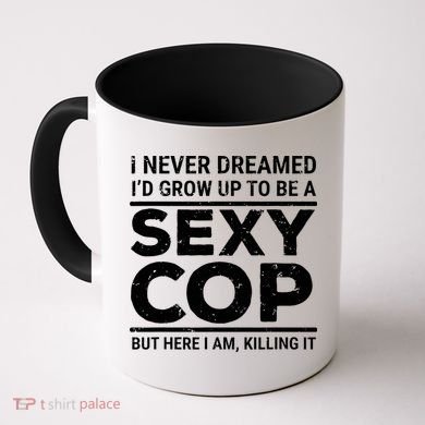 I Never Dreamed Sexy Cop Coffee Mug