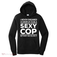 I Never Dreamed Sexy Cop Women's Hoodie thumb 0