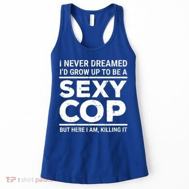 I Never Dreamed Sexy Cop Women's Tank Top