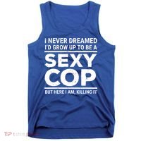 I Never Dreamed Sexy Cop Tank Top thumb 0