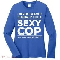 I Never Dreamed Sexy Cop Women's Long Sleeve Shirt thumb 0