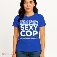 I Never Dreamed Sexy Cop Women's T-Shirt thumb 4