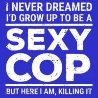 I Never Dreamed Sexy Cop Women's T-Shirt thumb 6