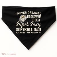 I Never Dreamed I'd Grow Up To Be A Super Sexy Softball Dad USA-Made Doggie Bandana thumb 0