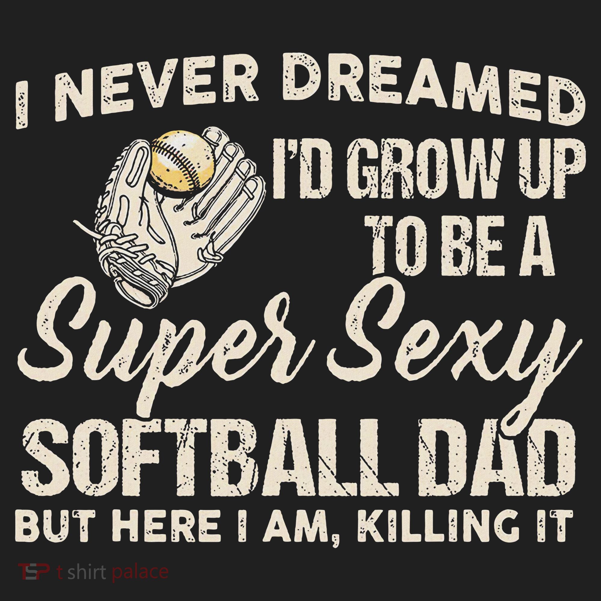 I Never Dreamed I'd Grow Up To Be A Super Sexy Softball Dad Beanie