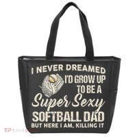 I Never Dreamed I'd Grow Up To Be A Super Sexy Softball Dad Tote Bag thumb 0