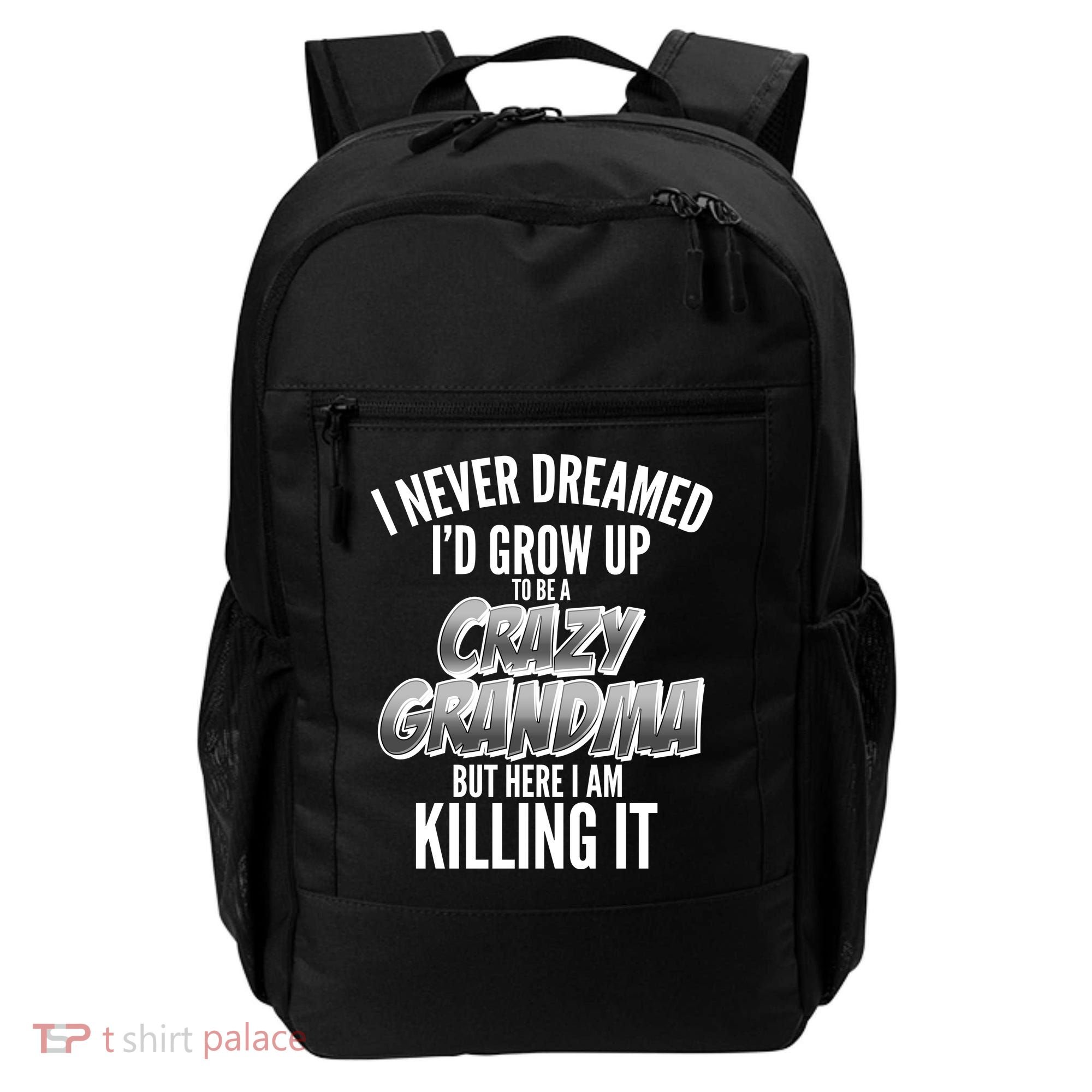 I Never Dreamed I'd Grow Up To Be A Crazy Grandma Backpack