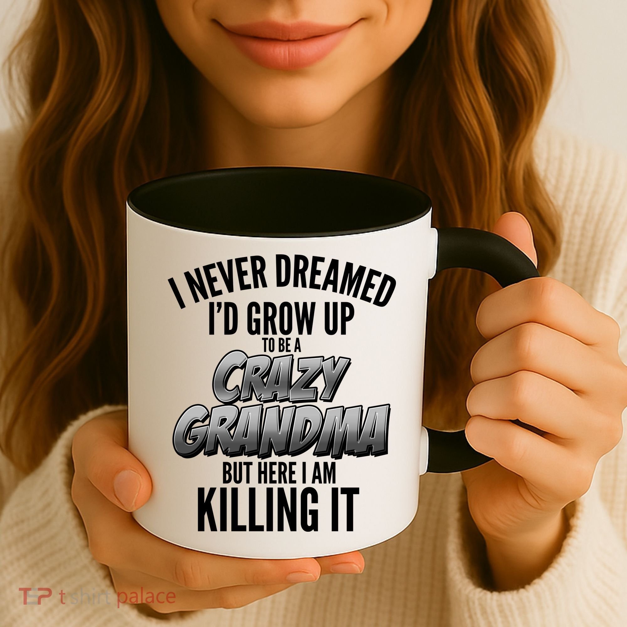I Never Dreamed I'd Grow Up To Be A Crazy Grandma Coffee Mug