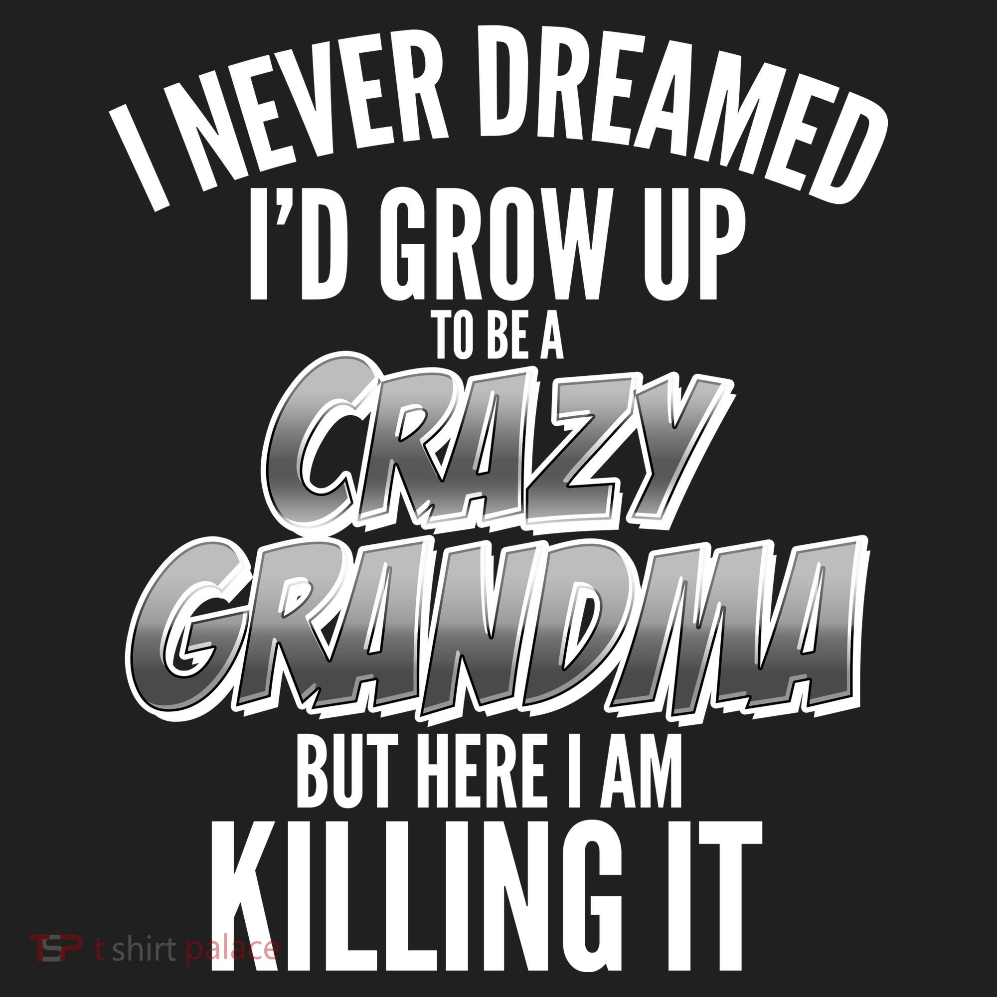 I Never Dreamed I'd Grow Up To Be A Crazy Grandma Tumbler