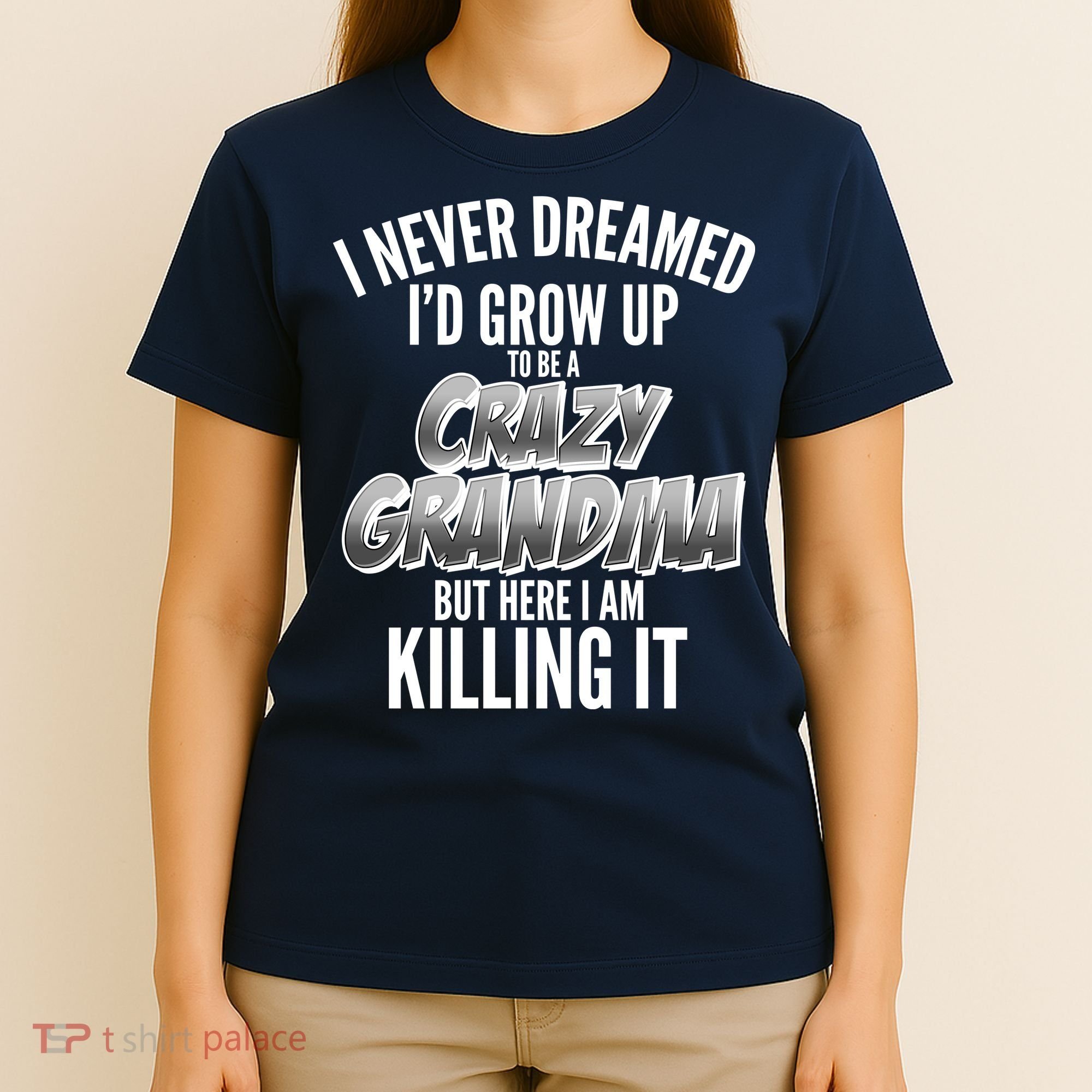 I Never Dreamed I'd Grow Up To Be A Crazy Grandma T-Shirt