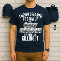 I Never Dreamed I'd Grow Up To Be A Crazy Grandma T-Shirt thumb 6