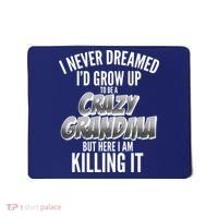 I Never Dreamed I'd Grow Up To Be A Crazy Grandma Mousepad thumb 0