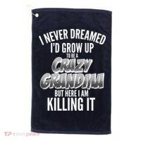 I Never Dreamed I'd Grow Up To Be A Crazy Grandma Golf Towel thumb 0