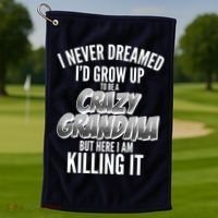 I Never Dreamed I'd Grow Up To Be A Crazy Grandma Golf Towel thumb 1