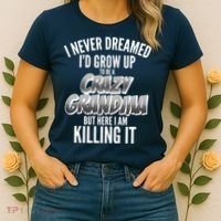 I Never Dreamed I'd Grow Up To Be A Crazy Grandma Women's T-Shirt thumb 2