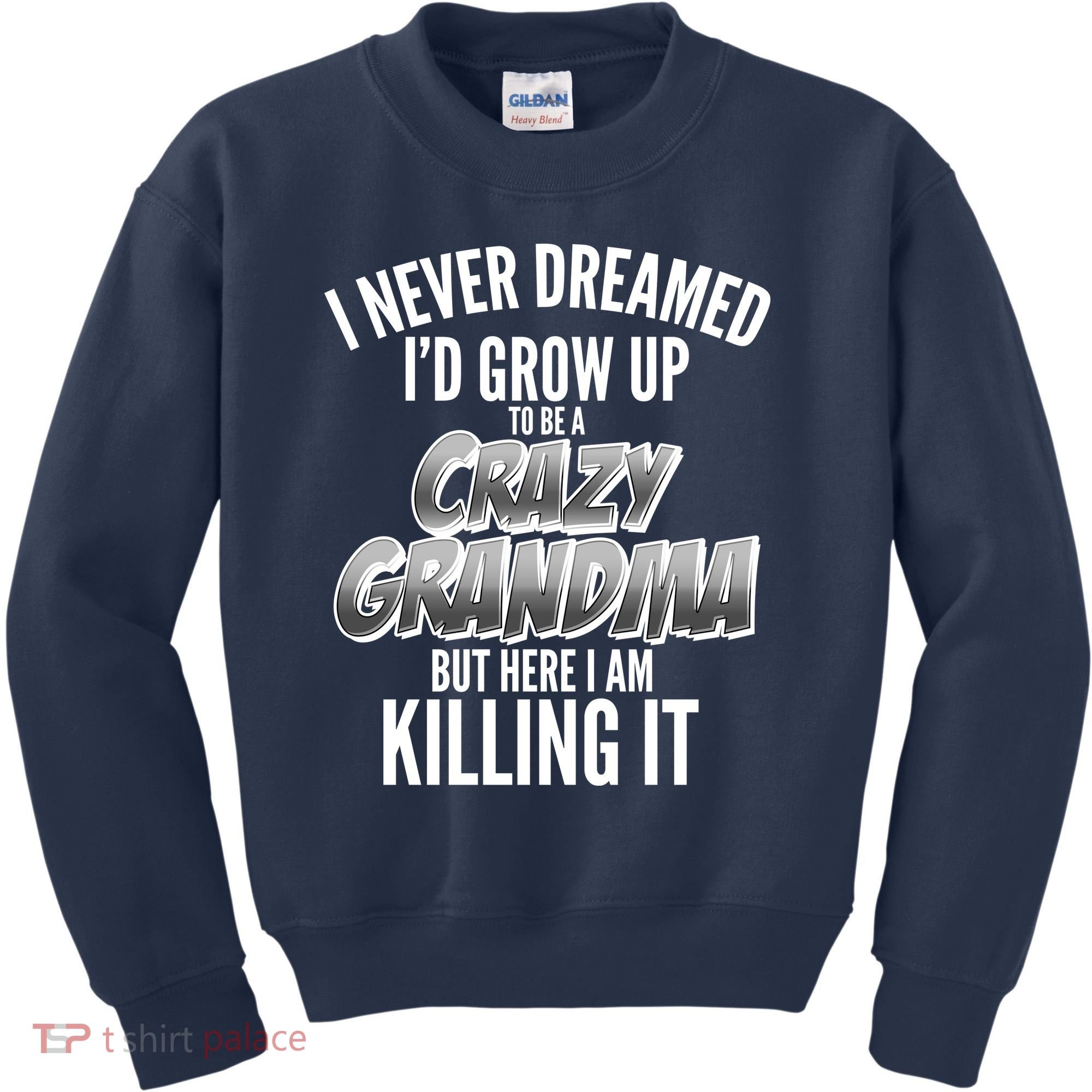 I Never Dreamed I'd Grow Up To Be A Crazy Grandma Kids Sweatshirt