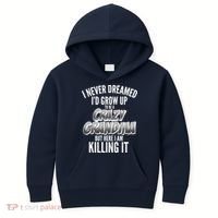 I Never Dreamed I'd Grow Up To Be A Crazy Grandma Kids Hoodie thumb 0