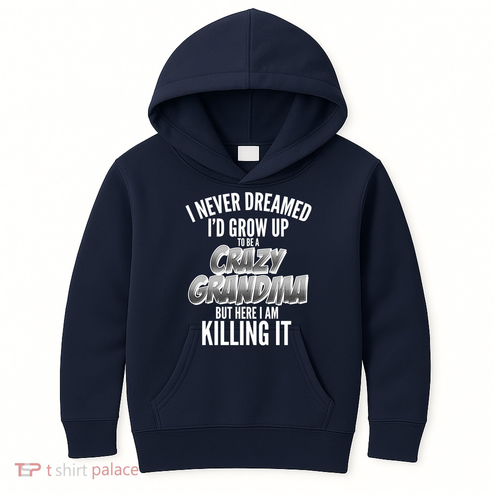 I Never Dreamed I'd Grow Up To Be A Crazy Grandma Kids Hoodie