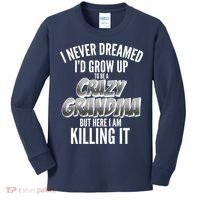 I Never Dreamed I'd Grow Up To Be A Crazy Grandma Kids Long Sleeve Shirt thumb 0