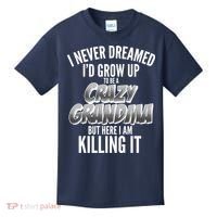 I Never Dreamed I'd Grow Up To Be A Crazy Grandma Kids T-Shirt thumb 0