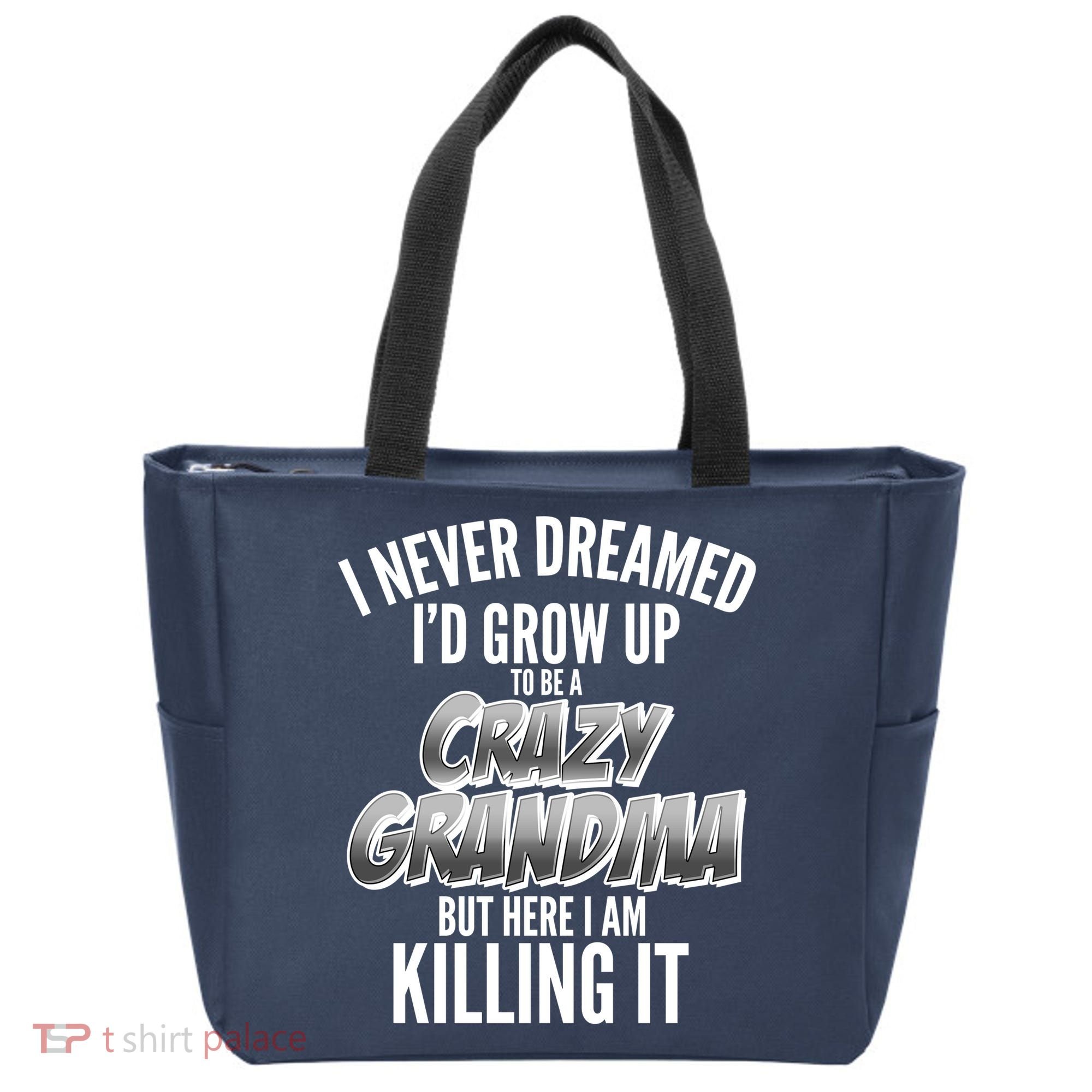 I Never Dreamed I'd Grow Up To Be A Crazy Grandma Tote Bag
