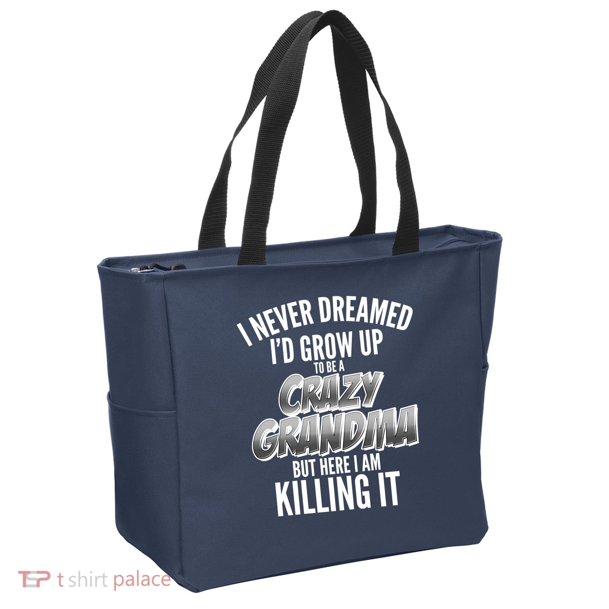 I Never Dreamed I'd Grow Up To Be A Crazy Grandma Tote Bag