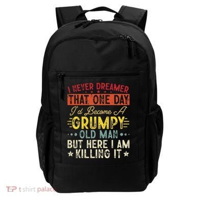 I Never Dreamed That I'd Become A Grumpy Old Man Grandpa Backpack