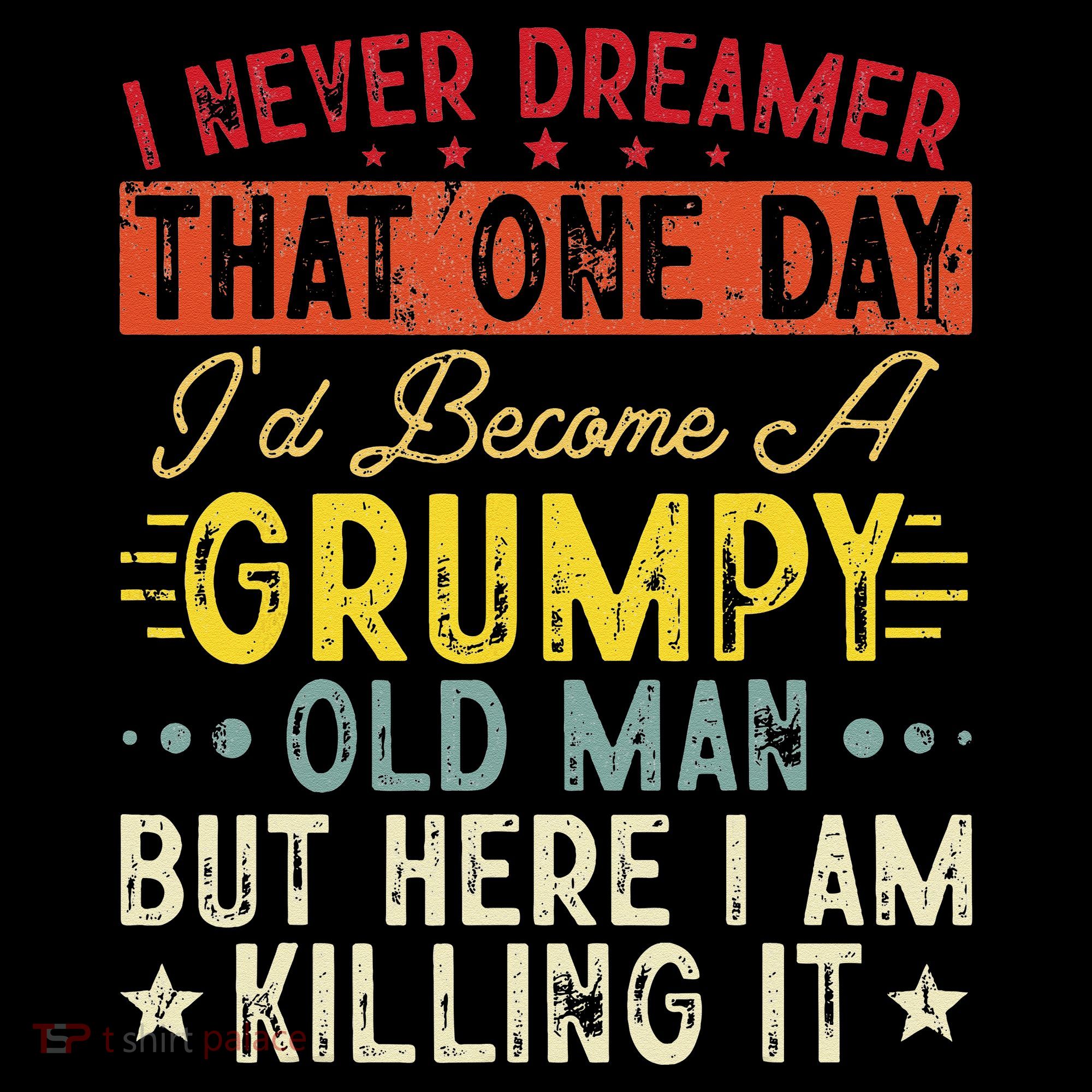 I Never Dreamed That I'd Become A Grumpy Old Man Grandpa Bucket Hat