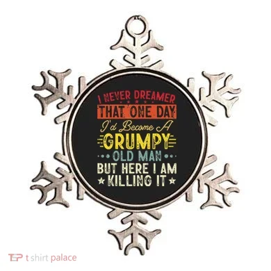 I Never Dreamed That I'd Become A Grumpy Old Man Grandpa Ornament