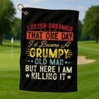 I Never Dreamed That I'd Become A Grumpy Old Man Grandpa Golf Towel thumb 1