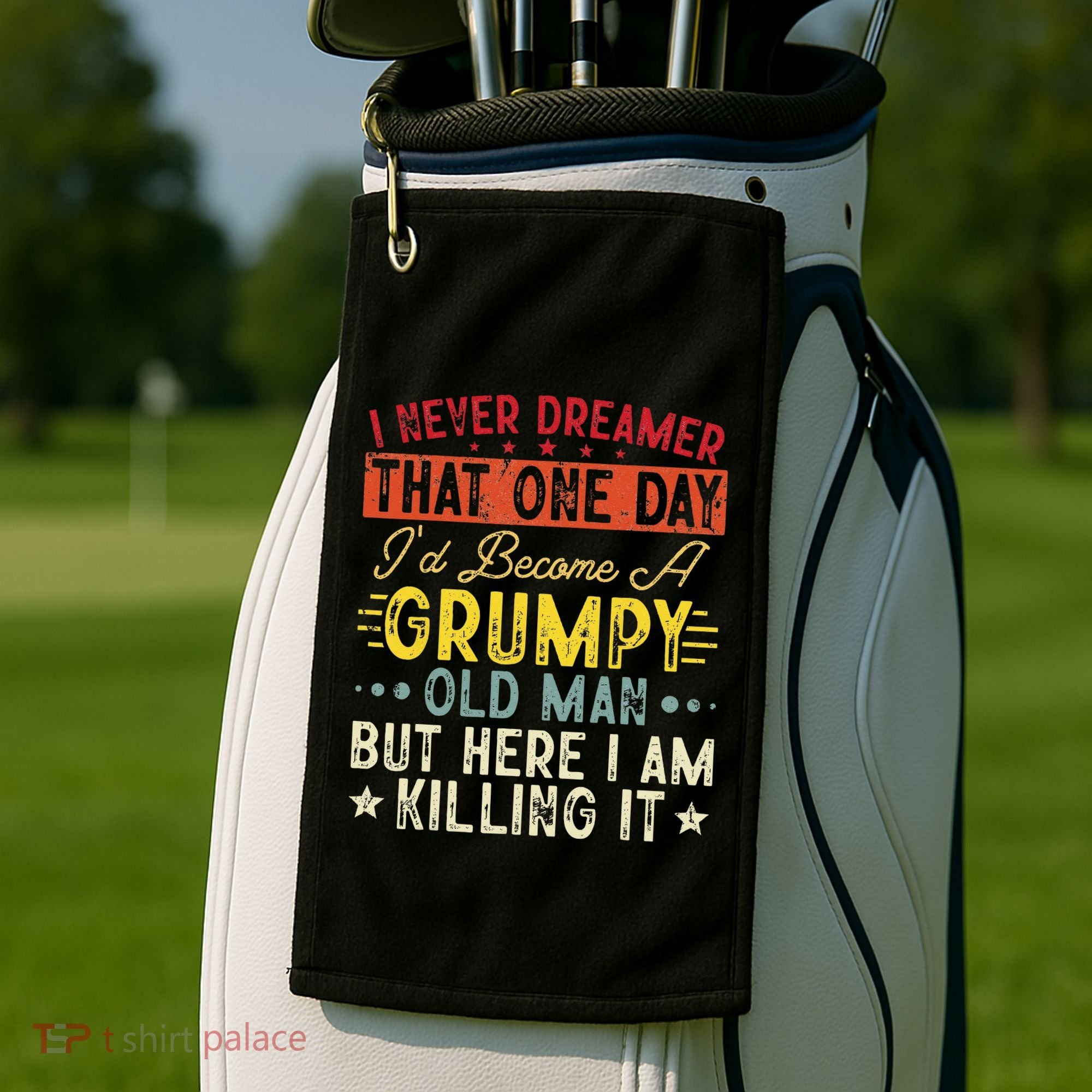 I Never Dreamed That I'd Become A Grumpy Old Man Grandpa Golf Towel