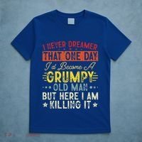 I Never Dreamed That I'd Become A Grumpy Old Man Grandpa T-Shirt thumb 5