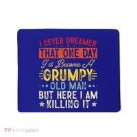 I Never Dreamed That I'd Become A Grumpy Old Man Grandpa Mousepad thumb 0