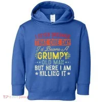 I Never Dreamed That I'd Become A Grumpy Old Man Grandpa Toddler Hoodie thumb 0