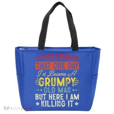 I Never Dreamed That I'd Become A Grumpy Old Man Grandpa Tote Bag