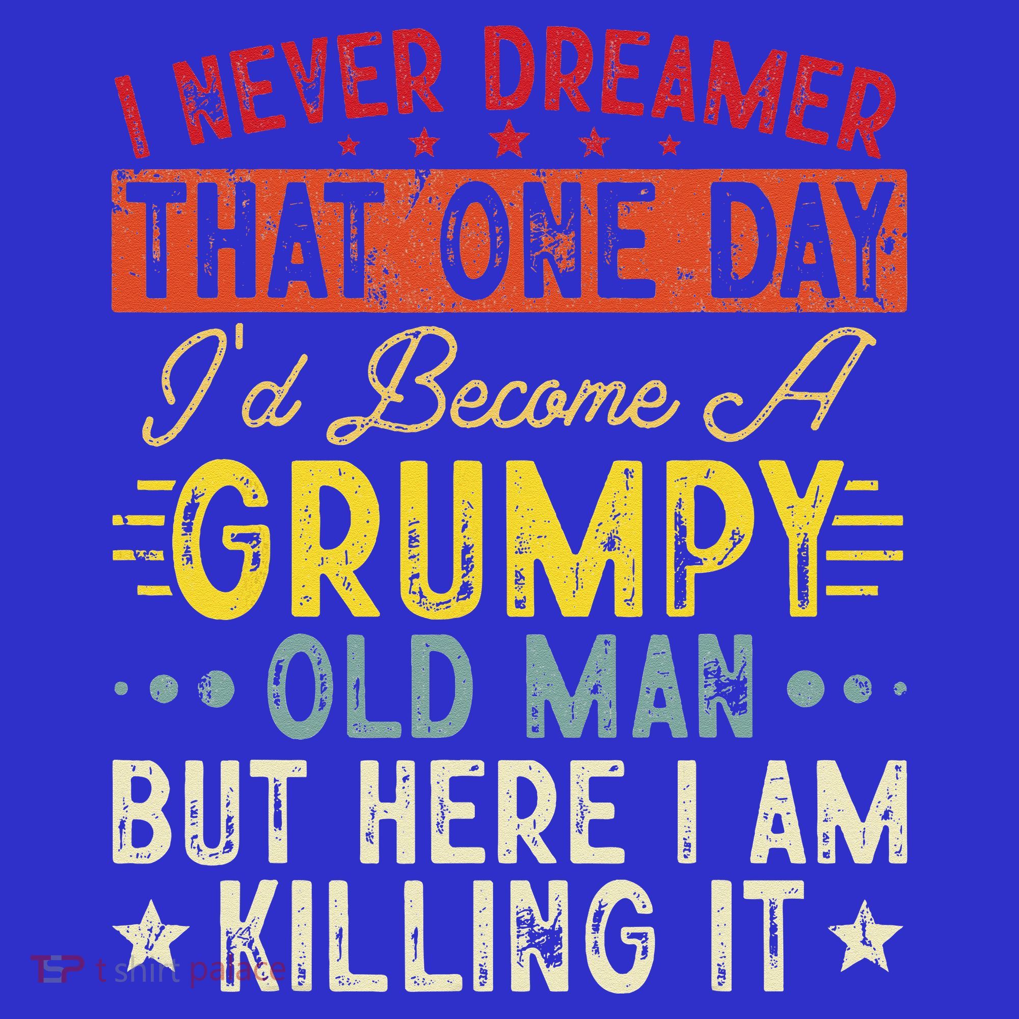 I Never Dreamed That I'd Become A Grumpy Old Man Grandpa Tote Bag