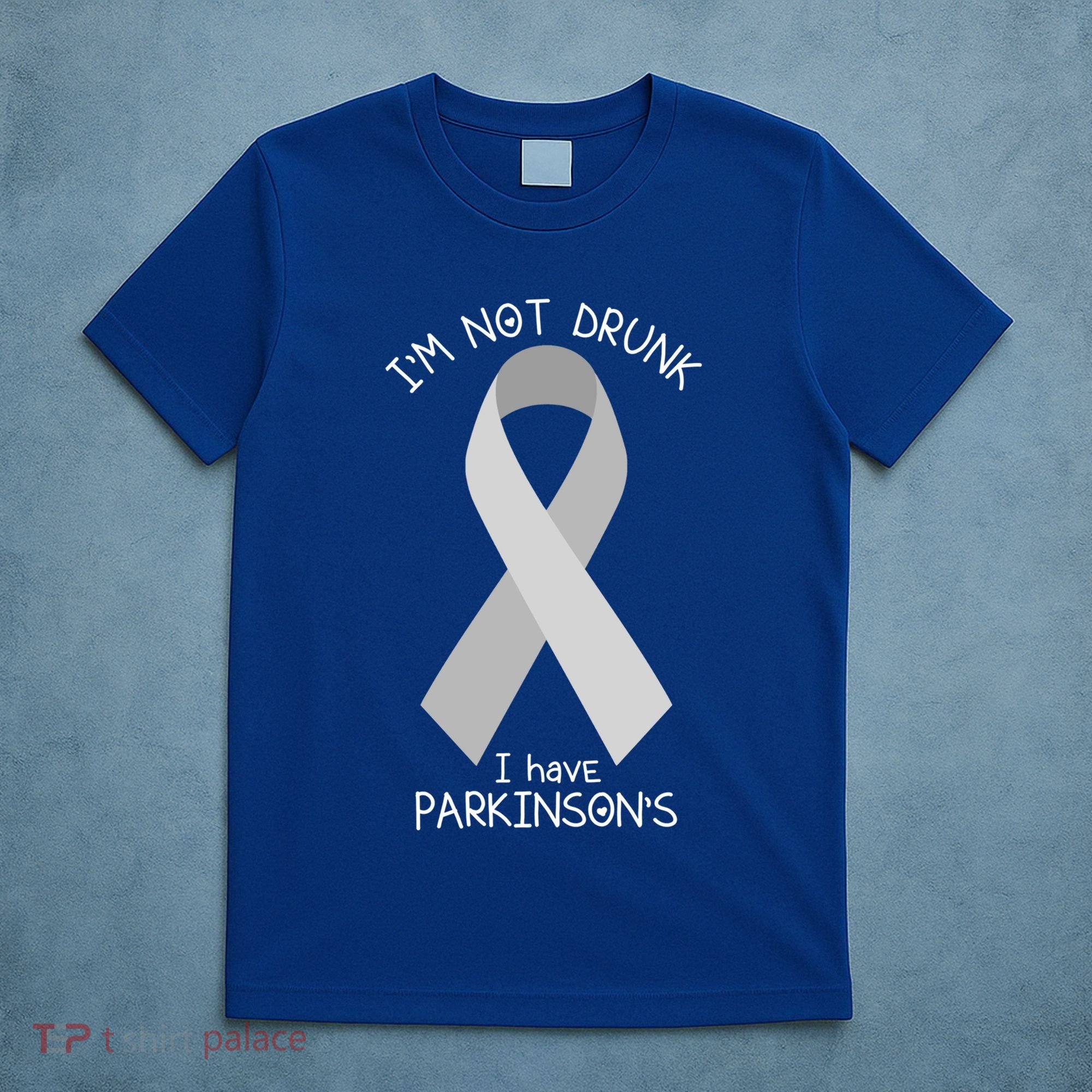 Im Not Drunk I Have Parkinsons Awareness Ribbon Pd Patient Gift T-Shirt