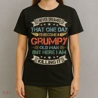 I Never Dreamed That ID Become A Grumpy Old Man Grandpa T-Shirt thumb 4