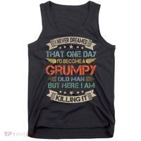 I Never Dreamed That ID Become A Grumpy Old Man Grandpa Tank Top thumb 0