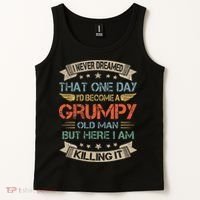 I Never Dreamed That ID Become A Grumpy Old Man Grandpa Tank Top thumb 2
