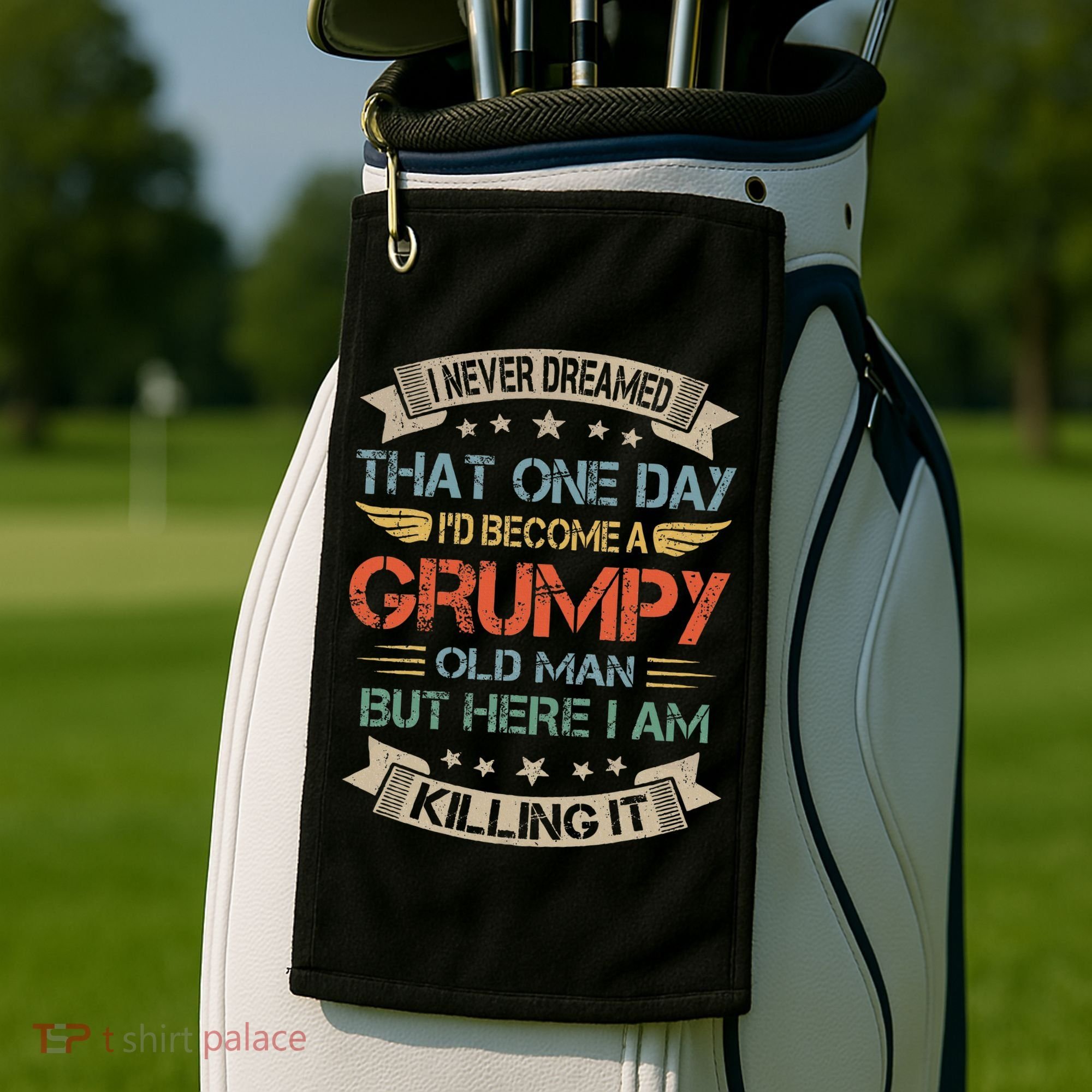 I Never Dreamed That ID Become A Grumpy Old Man Grandpa Golf Towel