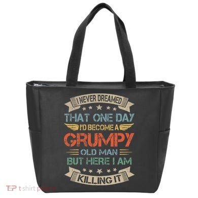 I Never Dreamed That ID Become A Grumpy Old Man Grandpa Bag