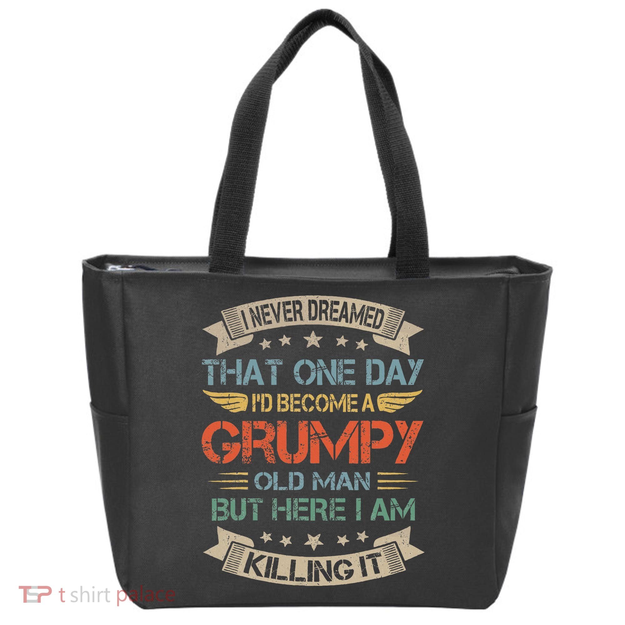 I Never Dreamed That ID Become A Grumpy Old Man Grandpa Tote Bag