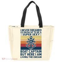 I Never Dreamed ID Grow Up To Be A Super Sexy Boat Captain Tote Bag thumb 0
