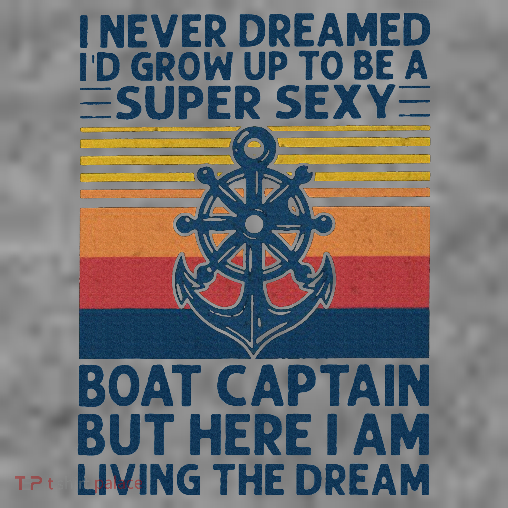 I Never Dreamed ID Grow Up To Be A Super Sexy Boat Captain Toddler Hoodie