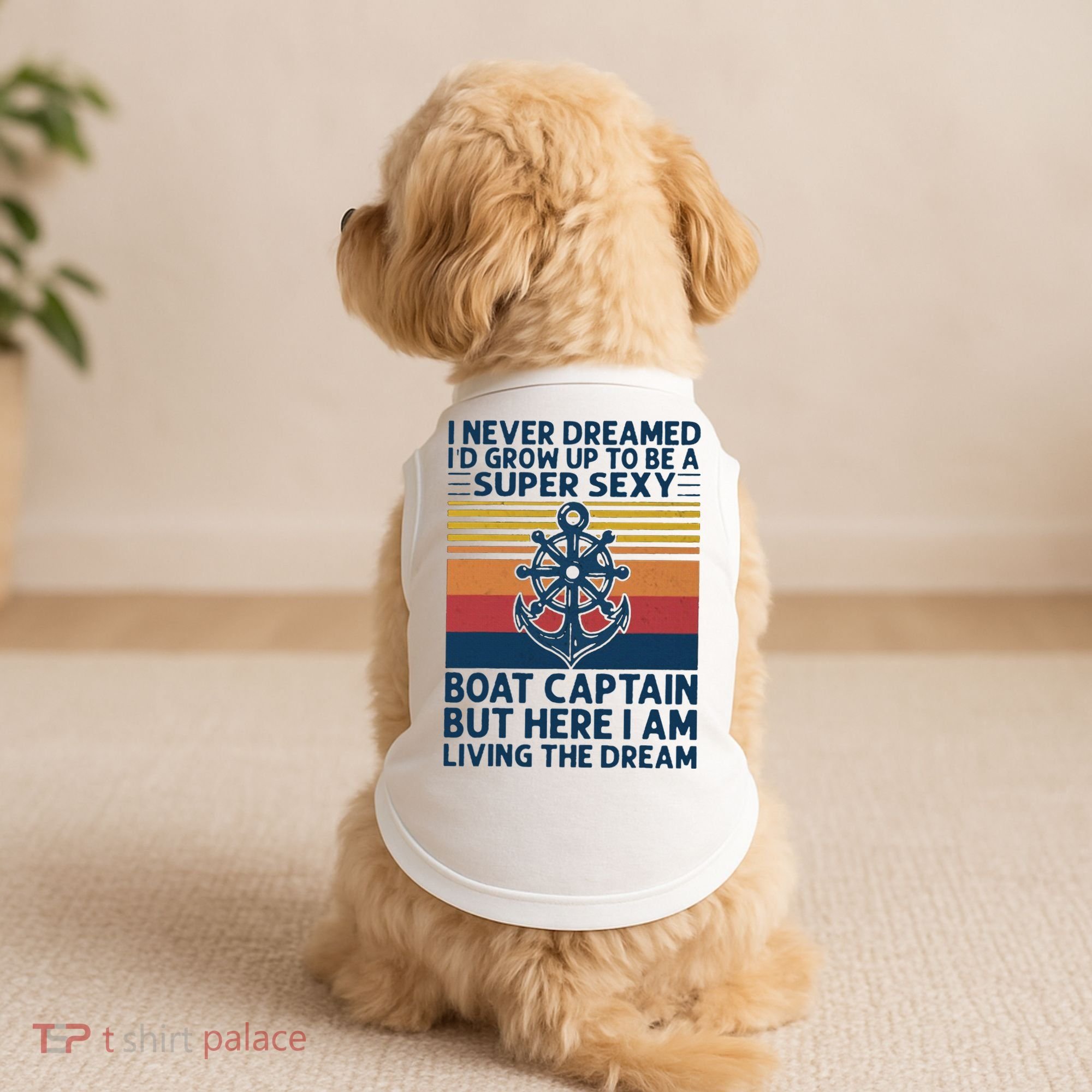 I Never Dreamed ID Grow Up To Be A Super Sexy Boat Captain Doggie Tank