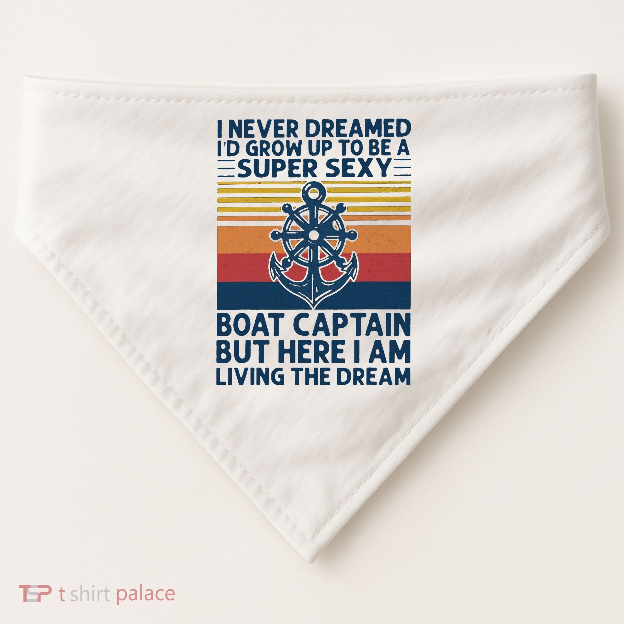 I Never Dreamed ID Grow Up To Be A Super Sexy Boat Captain USA-Made Doggie Bandana