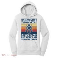 I Never Dreamed ID Grow Up To Be A Super Sexy Boat Captain Women's Hoodie thumb 0