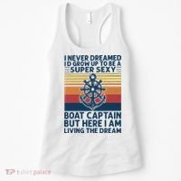 I Never Dreamed ID Grow Up To Be A Super Sexy Boat Captain Women's Tank Top thumb 0